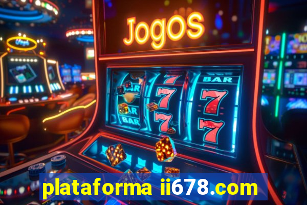 plataforma ii678.com